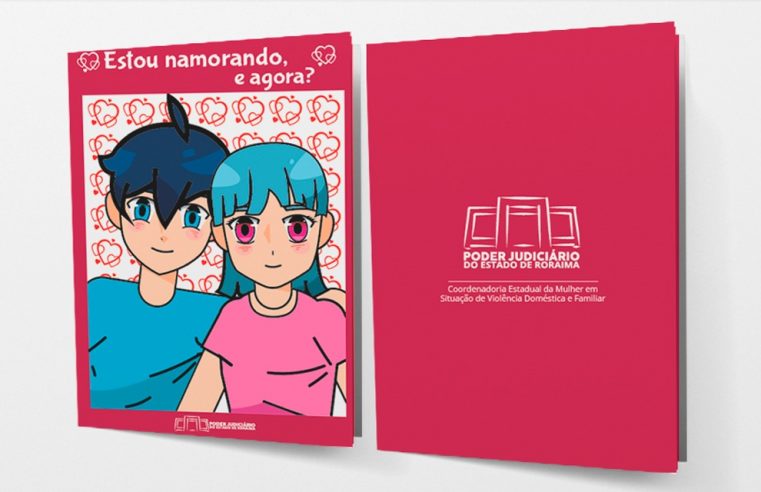 “ESTOU NAMORANDO E AGORA?” – TJRR divulga cartilha educativa sobre a violência de gênero nas relações amorosas