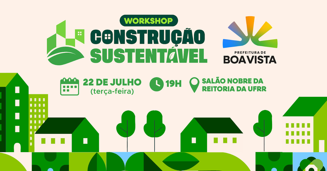 Evento em Boa Vista ensina práticas sustentáveis na construção civil com inscrições até 22 de julho